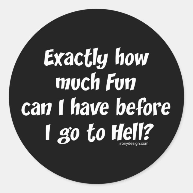 Sticker Rond Combien De Plaisirs Avant L'Enfer ? (Devant)