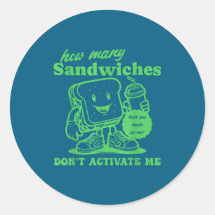 Sticker Rond Combien de Sandwichs Avez-Vous Préparez-Pour Moi_