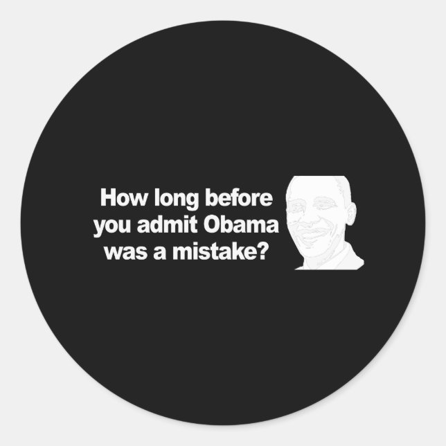Sticker Rond COMBIEN DE TEMPS AVANT D'ADMETTRE Obama était une  (Devant)