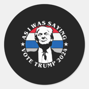 Sticker Rond Comme je disais Votez Trump Drôle Butler Élection