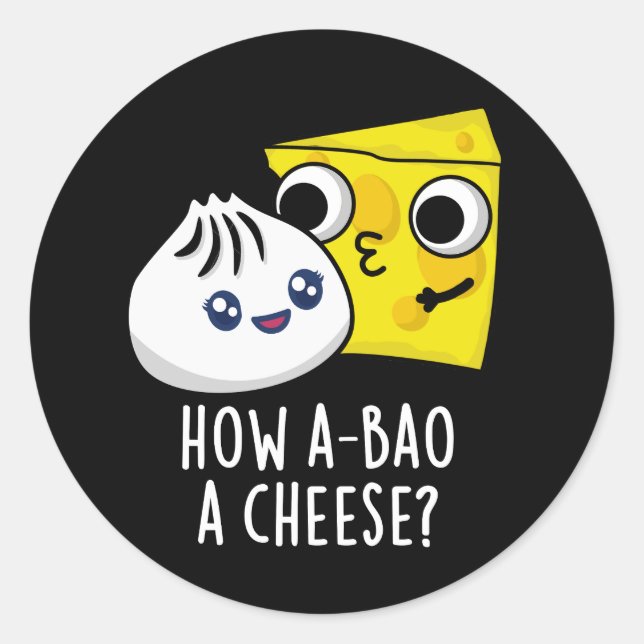 Sticker Rond Comment A-Bao Un Fromage Amusant Pun de nourriture (Devant)