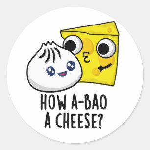 Sticker Rond Comment A-Bao Un Fromage Drôle Pun de nourriture