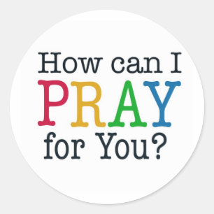 Sticker Rond Comment puis-je PRIER pour vous ?