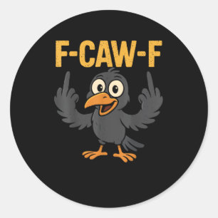 Sticker Rond Conception de F Caw F Corbeau Sarcasme Mème Humour