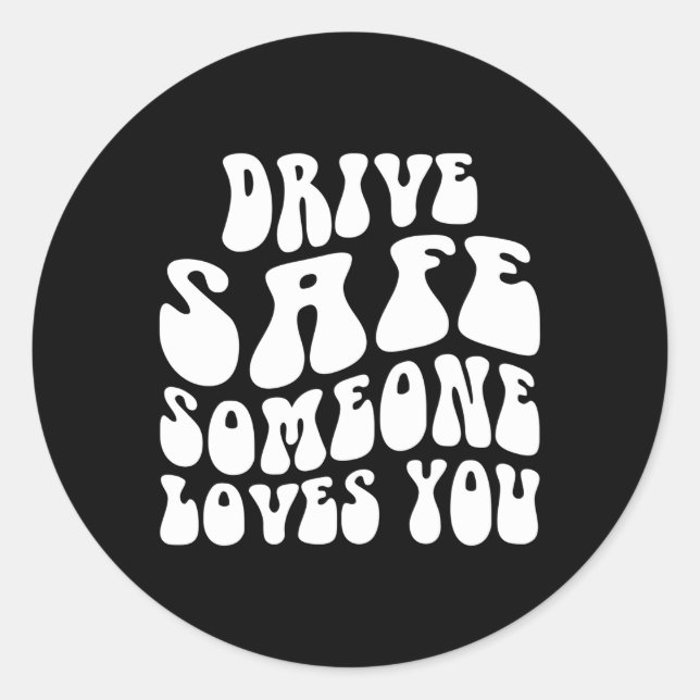 Sticker Rond Conduisez en toute sécurité Quelqu'un vous aime Fl (Devant)