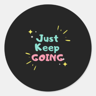 Sticker Rond Continuez Tout Simplement À Continuer À Tendre Mot
