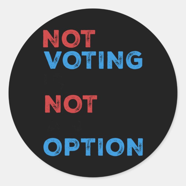 Sticker Rond Copie De Ne Pas Voter N'Est Pas Une Option - Bold  (Devant)