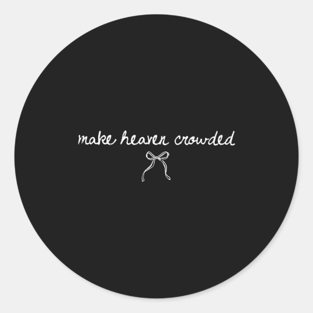 Sticker Rond Coquette Bow Make Heaven Crowded Funny Religious C (Devant)