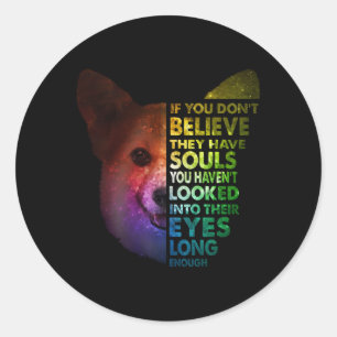 Sticker Rond Corgi Si Vous Ne Croyez Pas Regarder Dans Leurs Ye