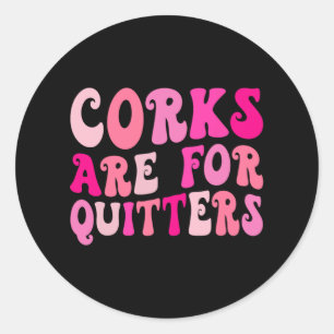 Sticker Rond Corks sont pour quiters Vin Boire Bachelorette P