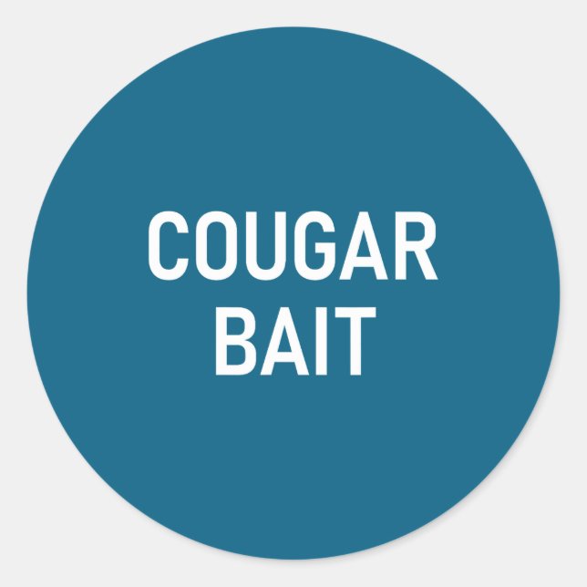 Sticker Rond Cougar Bait, Funny, Jokes, Sarcastic  (Devant)