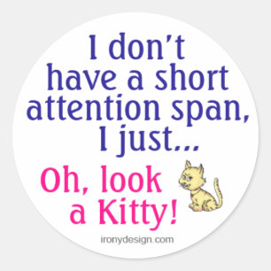 Sticker Rond Courte attention Span Kitty Humour