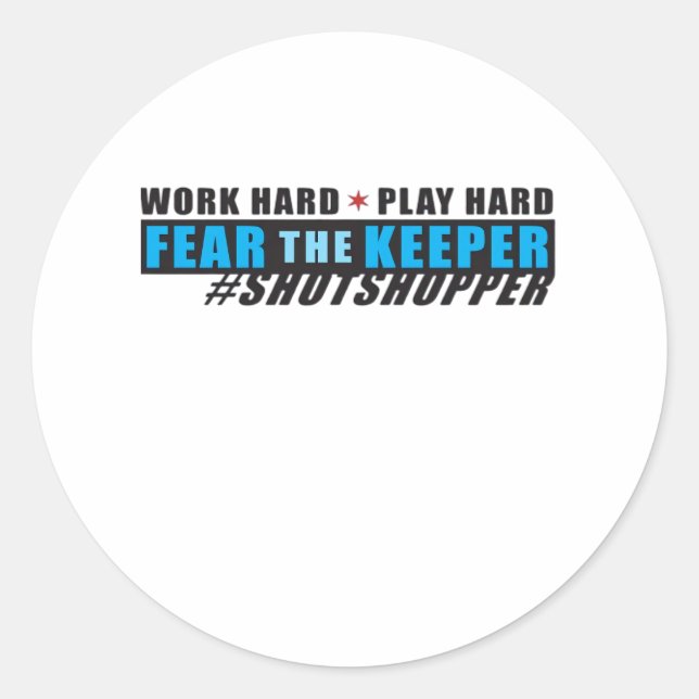 Sticker Rond Craignez Le Gardien. Shotstopper - Travailler dur, (Devant)