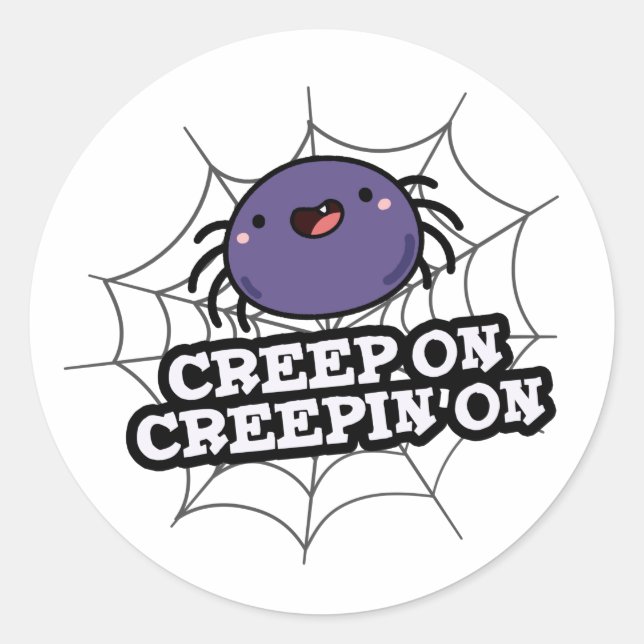 Sticker Rond Creep On Creepin On Funny Posider Spider Pun (Devant)
