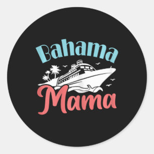 Sticker Rond Croisière vacances Maman Bahamas Voyage Bahama Mam