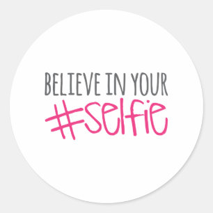 Sticker Rond Croyez en votre selfie
