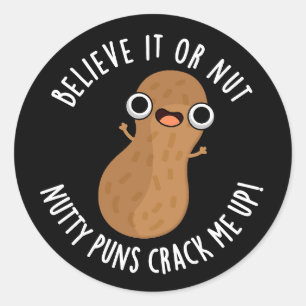 Sticker Rond Croyez-Le Ou Pas Des Puns De Nutty Me Frapper En G
