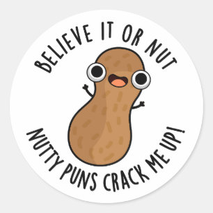 Sticker Rond Croyez-Le Ou Pas Des Puns De Nutty Me Frapper Un P