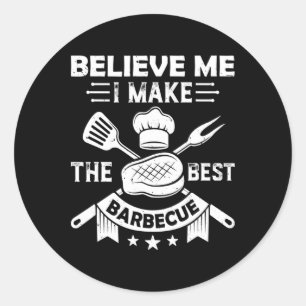 Sticker Rond Croyez-Moi Je Fabrique La Meilleure Viande Grillée