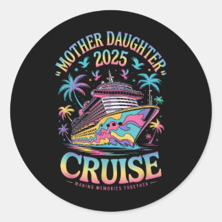 Sticker Rond Cruise Mother Daughter Trip 2025 Funny Mom Daughte
