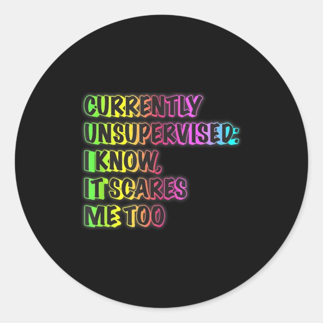 Sticker Rond Currently Unsupervised Funny Quote Humor Sarcastic (Devant)