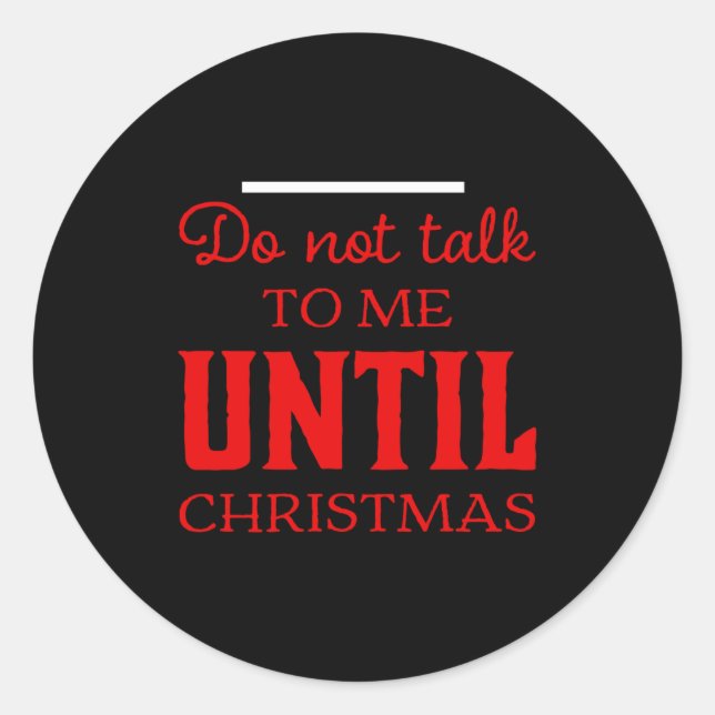Sticker Rond Cute Do Not Talk To Me Until Christmas Fun Toddler (Devant)