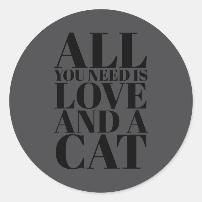 Sticker Rond Cute Quote All You Need Is Love And A Cat  (Devant)