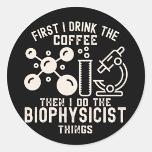Sticker Rond D'abord je bois le café puis je fais la biophysiqu
