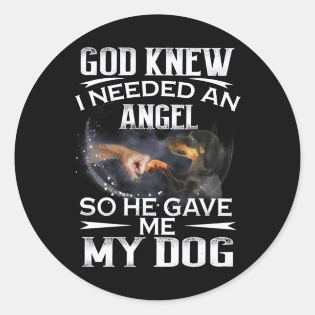 Sticker Rond Dachshund Dieu Savait Que J'Avais Besoin D'Un Ange (Devant)
