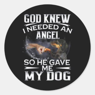 Sticker Rond Dachshund Dieu Savait Que J'Avais Besoin D'Un Ange