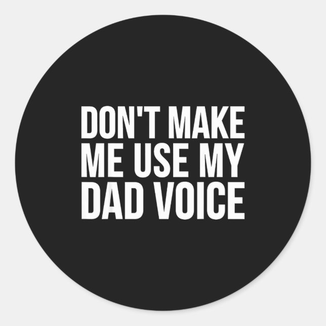 Sticker Rond Dad Funny - Don't Make Me Use My Dad Voice  (Devant)