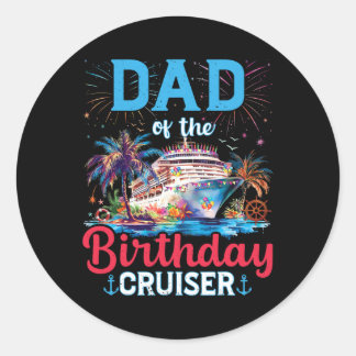 Sticker Rond Dad Of The Birthday Cruiser Funny Cruise Birthday 