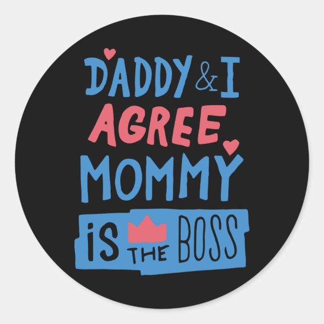 Sticker Rond Daddy and I agree Mommy is the boss (Devant)