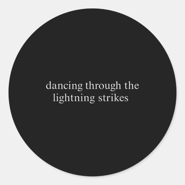 Sticker Rond Dancing Through The Lightning Strikes Motivational (Devant)