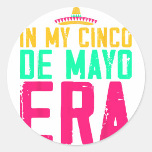 Sticker Rond Dans Mon Cinco De Mayo Era Nacho Fête Moyenne