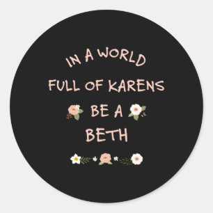 Sticker Rond Dans Un Monde Plein De Karens Soyez Une Beth