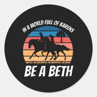 Sticker Rond Dans Un Monde Plein De Karens Soyez Une Beth