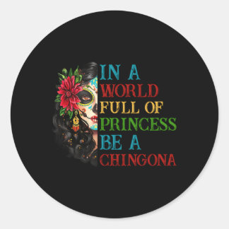 Sticker Rond Dans Un Monde Plein De Princesse Soyez Un Chingona