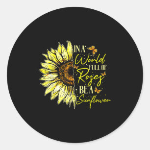Sticker Rond Dans Un Monde Plein De Roses Soyez Un Tournesol Mi