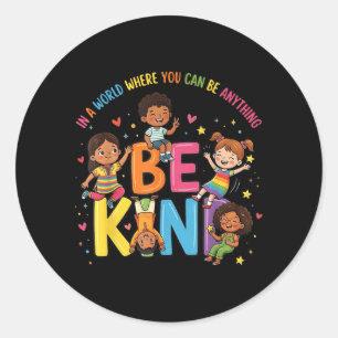 Sticker Rond Dans un monde soyez gentil enfants positifs choisi