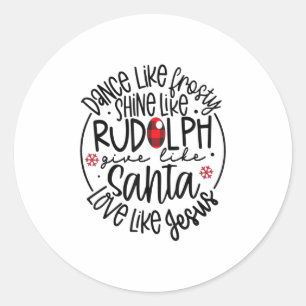 Sticker Rond Danser Comme Un Shine Froide Comme Le Rudolph Lo