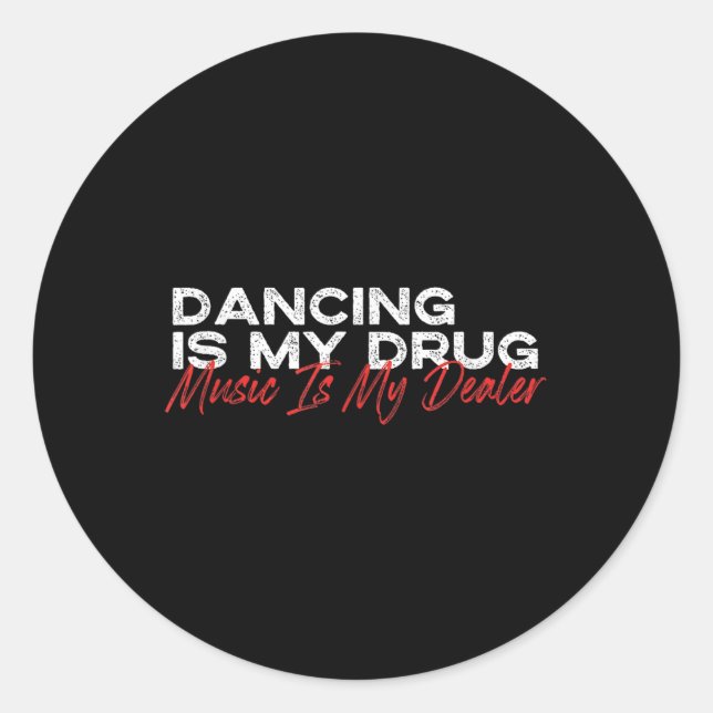 Sticker Rond Danser est ma drogue musique est mon revendeur (Devant)