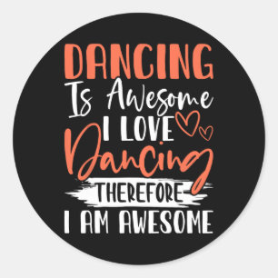 Sticker Rond Danser Est Magnifique J'Aime Danser Donc Je Suis U