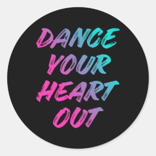 Sticker Rond Danser Votre Coeur Sortir Drôle Danser Danser Cade