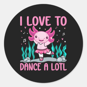 Sticker Rond Danseur Axolotl - J'Aime Danser Un Lotl Dancing Ax