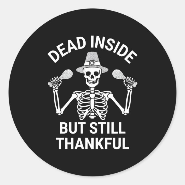 Sticker Rond Dead Inside But Still Thankful - Skeleton Hallowee (Devant)