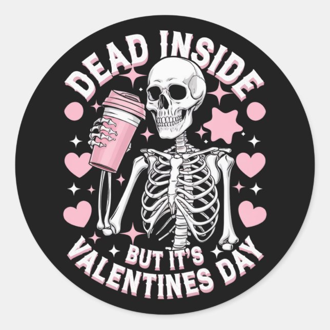 Sticker Rond Dead Inside, mais c'est la Saint Valentin Funny Sk (Devant)