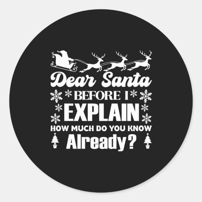 Sticker Rond Dear Santa Before I Explain How Much Do You Know  (Devant)