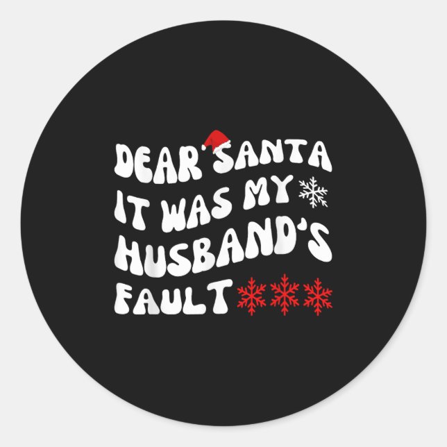 Sticker Rond Dear Santa It Was My Husband's Fault Funny Christm (Devant)