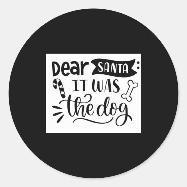 Sticker Rond Dear Santa It Was The Dog T Shirt  (Devant)